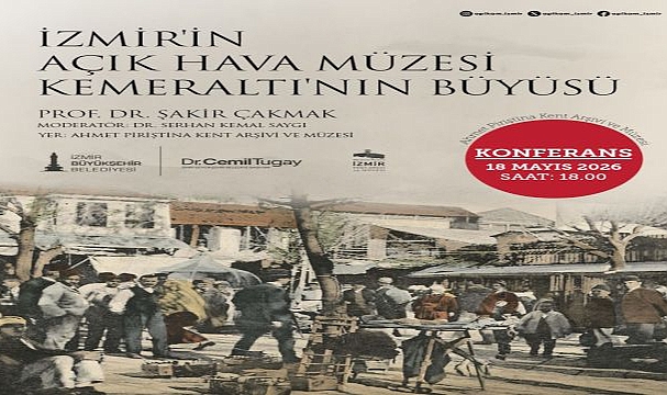 “Kemeraltı’nın büyüsü” konuşulacak